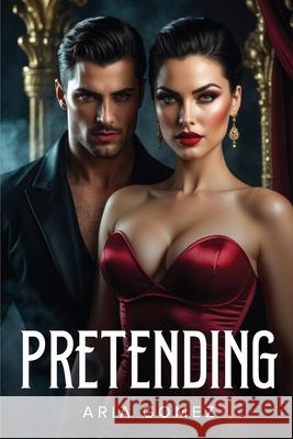 Pretending Aria Gomez 9781787999947 Aria Gomez - książka