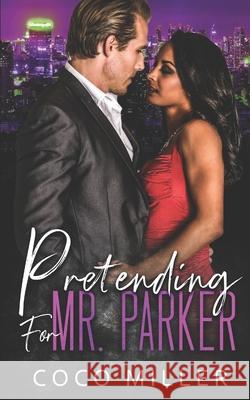 Pretending For Mr. Parker: BWWM Fake Fiancee Romance Coco Miller 9781096594321 Independently Published - książka