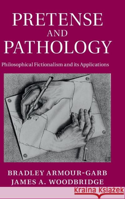 Pretense and Pathology: Philosophical Fictionalism and Its Applications Armour-Garb, Bradley 9781107028272 Cambridge University Press - książka