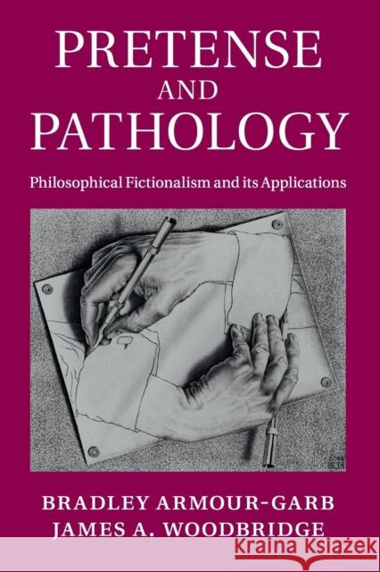 Pretense and Pathology: Philosophical Fictionalism and Its Applications Armour-Garb, Bradley 9781316648261 Cambridge University Press - książka