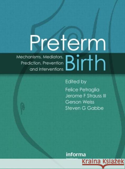 Preterm Birth: Mechanisms, Mediators, Prediction, Prevention & Interventions Petraglia, Felice 9780415392273 Informa Healthcare - książka