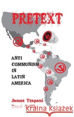 Pretext: Anti-Communism in Latin America James Tarapani Drew Cottle 9789389620368 Vij Books India - książka