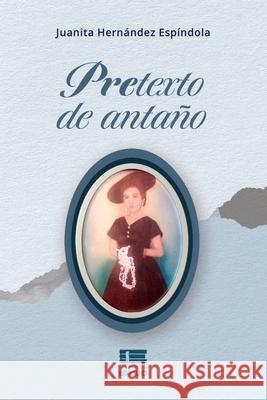 Pretexto de antaño Grupo Ígneo, Juanita Hernández Espíndola 9786125142795 Ediquid - książka