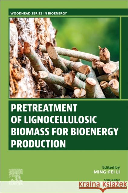 Pretreatment of Lignocellulosic Biomass for Bioenergy Production Ming-Fei Li 9780443247149 Woodhead Publishing - książka