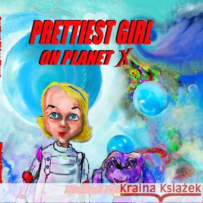 Prettiest Girl on Planet X Michael Verrett 9780359675869 Lulu.com - książka