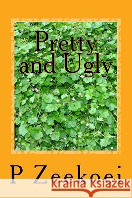Pretty and Ugly: The collection P J Zeekoei 9781987757989 Createspace Independent Publishing Platform - książka