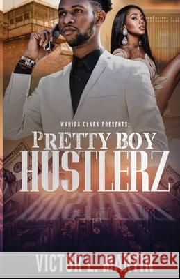 Pretty Boy Hustlerz Part 1 Victor L. Martin 9781944992767 Wahida Clark Presents Publishing, LLC - książka