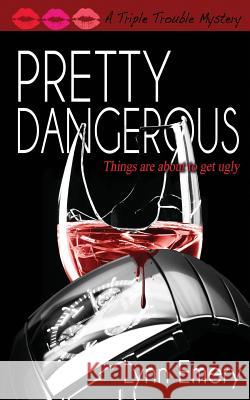 Pretty Dangerous Lynn Emery 9780996527217 Lazy River Publishing - książka