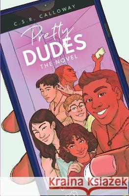 Pretty Dudes: The Novel C S R Calloway 9781955382250 Csrc Storytelling - książka