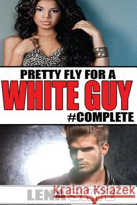 Pretty Fly For A White Guy #Complete Skye, Lena 9781497459489 Createspace - książka