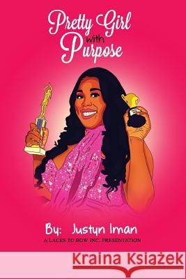 Pretty Girl With Purpose: A Laces To Bows INC. Presentation Iman, Justyn 9780692171875 Justyn Iman Roy - książka