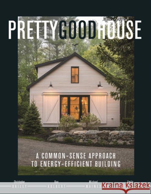 Pretty Good House Michael Maines Daniel Kolbert Emily Mottram 9781641551656 Taunton Press Inc - książka