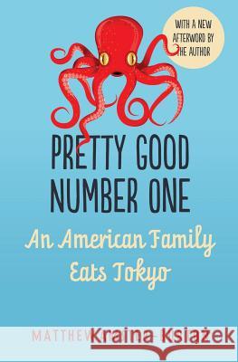 Pretty Good Number One: An American Family Eats Tokyo Matthew Amster-Burton   9780983162988 Matthew Amster-Burton - książka