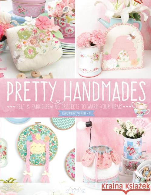 Pretty Handmades: Felt & Fabric Sewing Projects to Warm Your Heart Lauren Wright 9786059192200 Tuva Publishing - książka