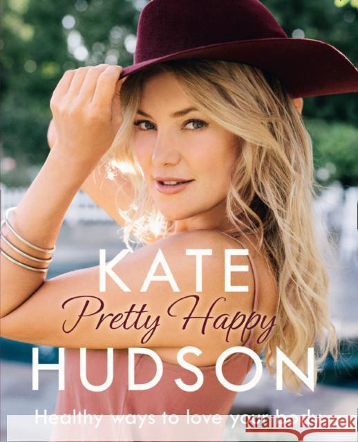 Pretty Happy: The Healthy Way to Love Your Body Kate Hudson 9780008171995 HarperCollins Publishers - książka