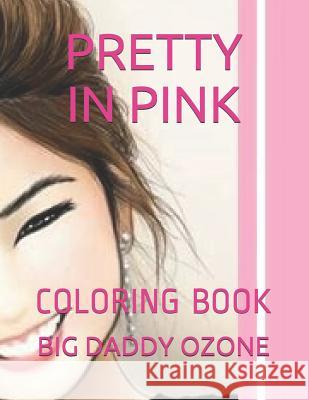 Pretty in Pink: Coloring Book Big Daddy Ozone 9781793318954 Independently Published - książka