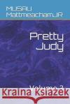Pretty Judy: Volume 3 Musau Mattmeachamjr 9781082182532 Independently Published