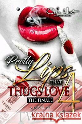 Pretty Lips That Thugs Love 4 Twyla T 9781974393381 Createspace Independent Publishing Platform - książka