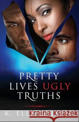 Pretty Lives Ugly Truths K. Elle Collier 9781497547629 Createspace - książka