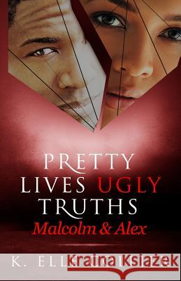 Pretty Lives Ugly Truths: Malcolm & Alex K. Elle Collier 9781500321291 Createspace - książka