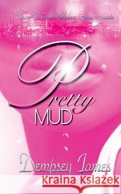 Pretty Mud Dempsey James 9781537596808 Createspace Independent Publishing Platform - książka