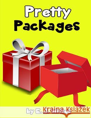 Pretty Packages E. J. Writes 9781544704067 Createspace Independent Publishing Platform - książka