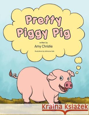 Pretty Piggy Pig Amy Christie 9781469143552 Xlibris Corporation - książka