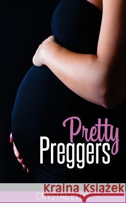 Pretty Preggers Crystal Ellis 9781535456227 Createspace Independent Publishing Platform - książka