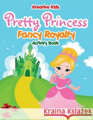 Pretty Princess: Fancy Royalty Coloring Book Kreative Kids   9781683772323 Kreative Kids - książka