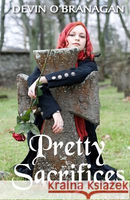 Pretty Sacrifices Devin O'Branagan 9781477497807 Createspace - książka