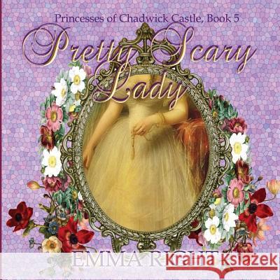 Pretty Scary Lady: Princesses of Chadwick Castle Adventures Series Emma Right Lisa Lickel 9781500586232 Createspace - książka