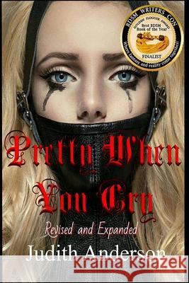 Pretty When You Cry: Revised and Expanded Edition Judith Anderson 9781537112374 Createspace Independent Publishing Platform - książka