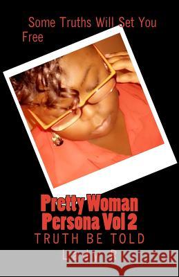 Pretty Woman Persona Vol 2: Truth Be Told Lady R 9781494406011 Createspace - książka