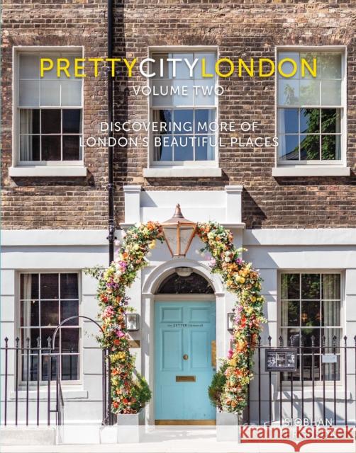 prettycitylondon volume two: Discovering More of London's Beautiful Places Siobhan Ferguson 9781803998664 The History Press Ltd - książka