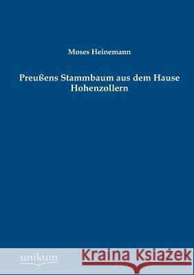 Preußens Stammbaum aus dem Hause Hohenzollern Heinemann, Moses 9783845725093 UNIKUM - książka