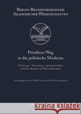 Preußens Weg in die politische Moderne Holtz, Bärbel 9783050035802 Akademie Verlag - książka