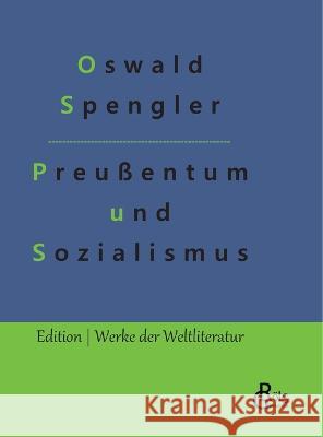 Preußentum und Sozialismus Oswald Spengler, Redaktion Gröls-Verlag 9783988283009 Grols Verlag - książka