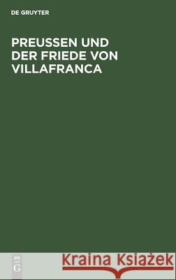 Preussen Und Der Friede Von Villafranca: Ein Beitrag Zur Neuesten Deutschen Geschichte Aegidi Waitz, Ludwig Karl Georg 9783111109961 De Gruyter - książka