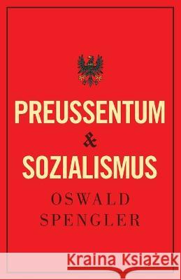 Preussentum und Sozialismus Oswald Spengler Charles Francis Atkinson  9788367583442 Legend Books Sp. Z O.O. - książka