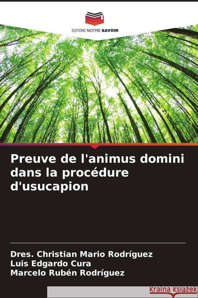 Preuve de l'animus domini dans la proc?dure d'usucapion Dres Christian Mario Rodr?guez Luis Edgardo Cura Marcelo Rub?n Rodr?guez 9786206928683 Editions Notre Savoir - książka