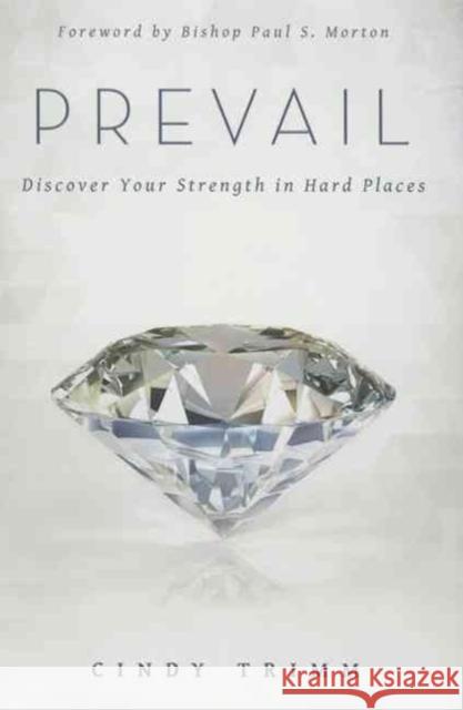 Prevail: Discover Your Strength in Hard Places Trimm, Cindy 9780768406733 Destiny Image Incorporated - książka