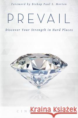 Prevail: Discover Your Strength in Hard Places Cindy Trimm 9780768409079 Destiny Image Incorporated - książka