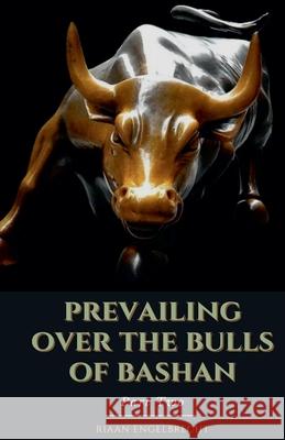 Prevailing Over the Bulls of Bashan Part Two Riaan Engelbrecht 9798224310142 Riaan Engelbrecht - książka