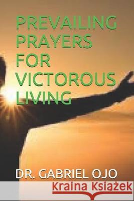 Prevailing Prayers for Victorous Living Gabriel Ojo 9781692594640 Independently Published - książka