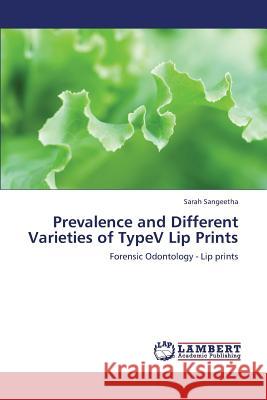 Prevalence and Different Varieties of Typev Lip Prints Sangeetha Sarah 9783659321313 LAP Lambert Academic Publishing - książka