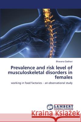 Prevalence and risk level of musculoskeletal disorders in females Bhavana Gadhavi 9786203198188 LAP Lambert Academic Publishing - książka