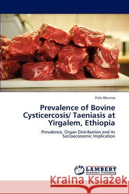 Prevalence of Bovine Cysticercosis/ Taeniasis at Yirgalem, Ethiopia  9783838398020 LAP Lambert Academic Publishing - książka