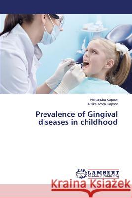 Prevalence of Gingival Diseases in Childhood Kapoor Himanshu 9783659594816 LAP Lambert Academic Publishing - książka