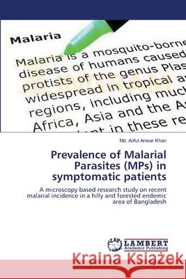 Prevalence of Malarial Parasites (MPs) in symptomatic patients Khan, MD Ariful Anwar 9783659395079 LAP Lambert Academic Publishing - książka