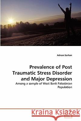 Prevalence of Post Traumatic Stress Disorder and Major Depression Adnan Sarhan 9783639302448 VDM Verlag - książka